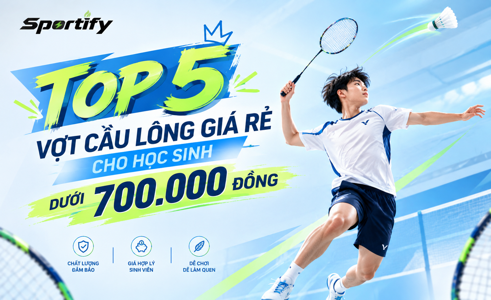 Top 5 vợt cầu lông giá rẻ cho học sinh dưới 700.000 đồng.