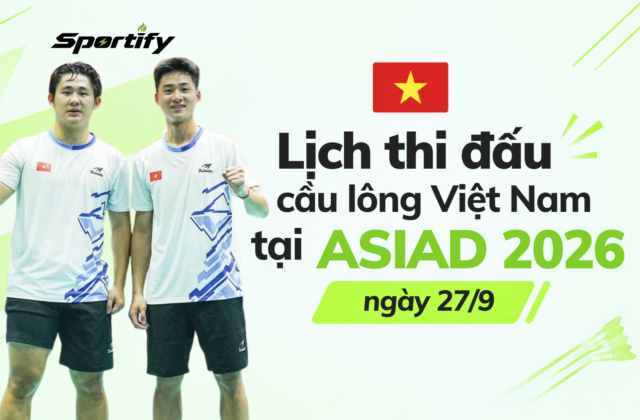Lịch thi đấu cầu lông Việt Nam tại ASIAD 2026 ngày 27/9: Đình Hoàng - Đình Mạnh hướng tới tứ kết