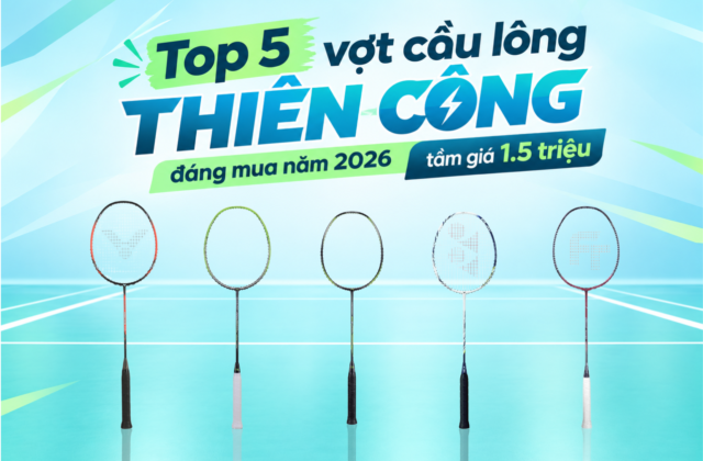 Top 5 vợt cầu lông thiên công đáng mua năm 2026 tầm giá 1.5 triệu