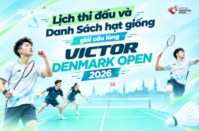 Giải cầu lông Denmark Open 2026, danh sách hạt giống và lịch thi đấu mới